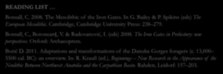 READING LIST Bonsall, C. 2008. The Mesolithic of the Iron Gates. In G. Bailey & P. Spikins (eds) The European Mesolithic. Cambridge, Cambridge University Press: 238 279. Bonsall, C., Boroneanț, V.