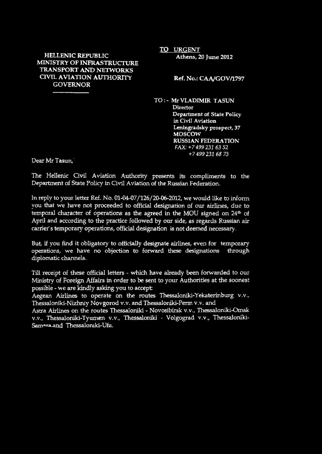 HELLENIC REPUBLIC MINISTRY OF INFRASTRUCTURE TRANSPORT AND NETWORKS CIVIL AVIATION AUTHORITY GOVERNOR Dear Mr Tasun/ TO TO:- URGENT Athens, 20 June 2012 Ref. No.