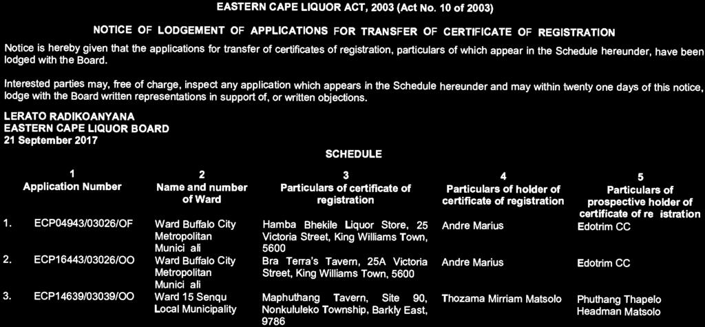 155 Eastern Cape Liquor Act (10/2003): Notice of lodgement of applications for transfer of certificate of registration 3924 4 No.