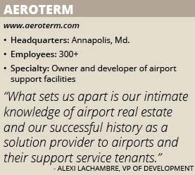 tenants, says Alexi Lachambre, vice president of development. But another very important part of our specialty is our ability to respond very quickly to airport authority needs.