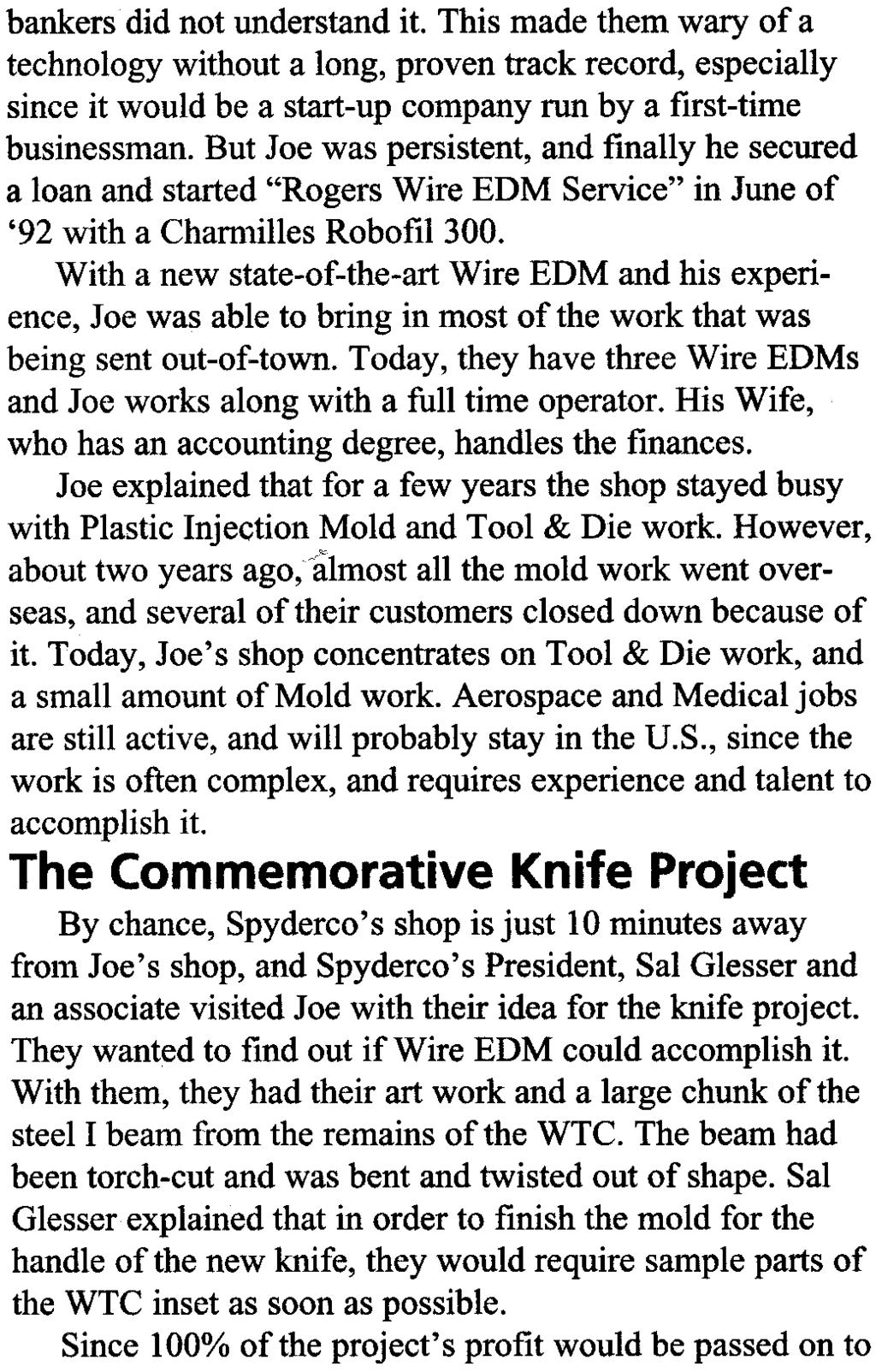 With a new state-of-the-art Wire EDM and his experience, Joe was able to bring in most of the work that was being sent out-of-town.