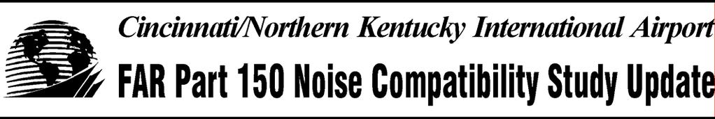 PUBLIC INFORMATION WORKSHOP #4 / PUBLIC HEARING November 8 / 9, 2006 A Noise Compatibility Study, prepared under Part 150 of the Federal Aviation Regulations (FAR), is a voluntary program aimed at