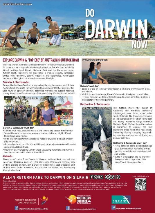 Joint Coop with Tourism Australia/SilkAir Campaign Period: Mid- March till May Promo Fare: All-inclusive return airfare to Darwin from SGD619 Campaign Platforms: Print: Newspapers (MY Paper & TODAY