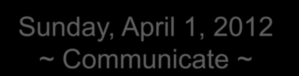 Sunday, April 1, 2012 ~ Communicate ~ TENTATIVE AGENDA 1:30 pm 5:30 pm Registration 12:00 pm 2:00 pm AAEOPP Emerging Leaders Institute (By Invitation) 2:00 pm 4:00 pm Pre-Conference Workshops