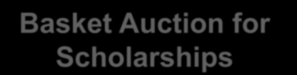 Basket Auction for Scholarships Begin gathering