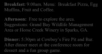 Menu: Breakfast Pizza, Egg Muffins, Fruit and Coffee. Afternoon: Free to explore the area.