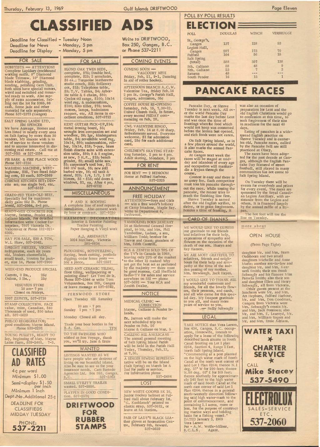 Thursday, February 13, 1969 Gulf Islands DRIFTWOOD Page Eleven CLASSIFIED ADS Deadline for Classified Deadline for News Deadline for Display FOR SALE HOBBYISTS ATTENTION!