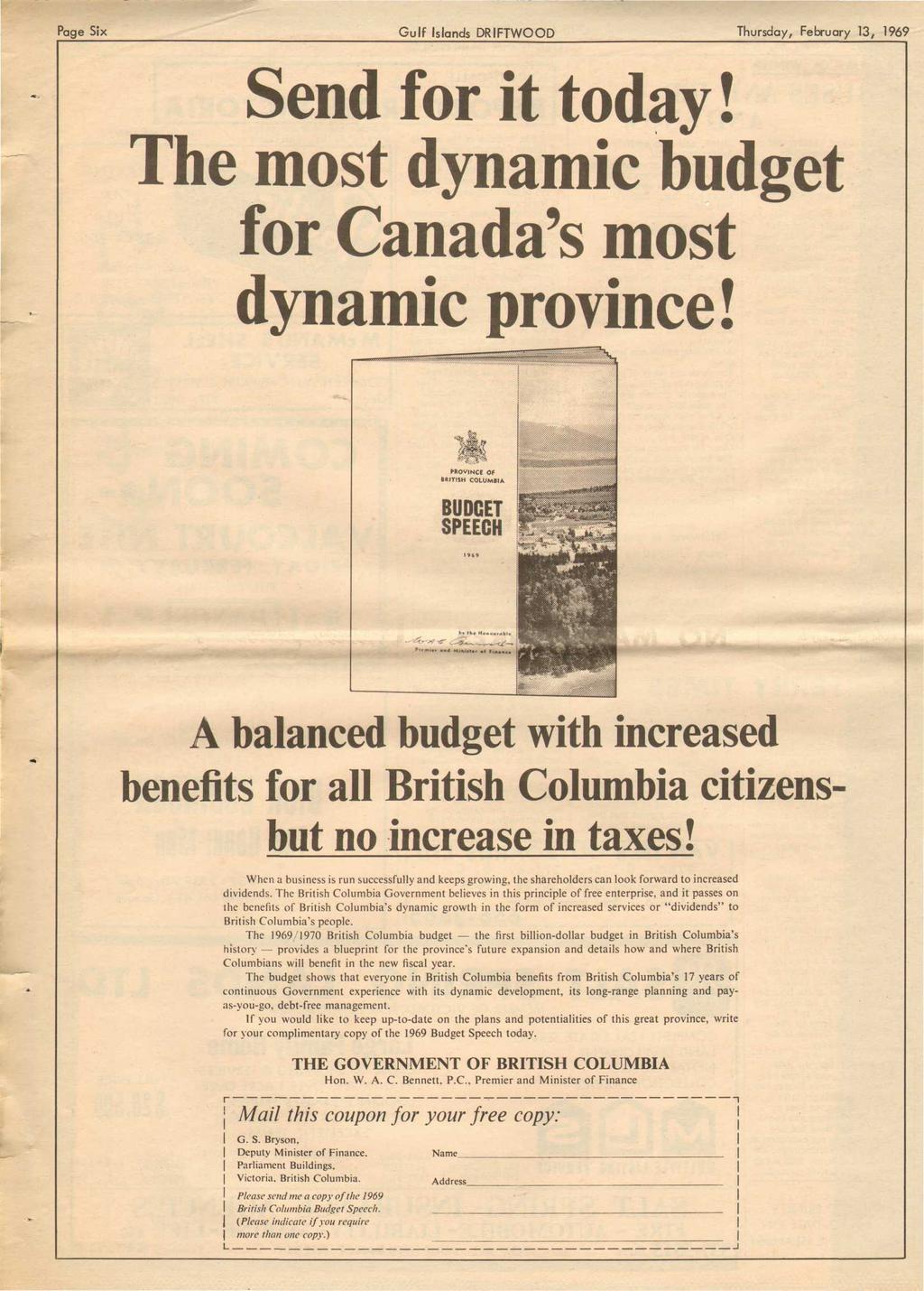 Page Six Gulf Islands DRIFTWOOD Thursday, February 13, 1969 Send for it today! The most dynamic budget for Canada's most dynamic province!