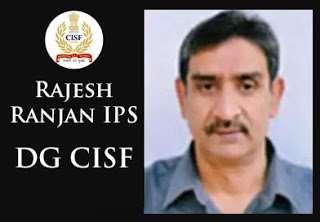 IPS Officer Rajesh Ranjan Appointed DG Of CISF