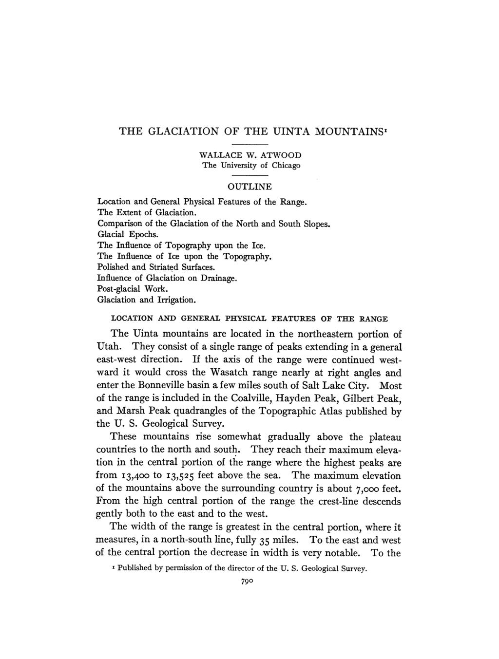 THE GLACIATION OF THE UINTA MOUNTAINS' WALLACE W. ATWOOD The University of Chicago OUTLINE Location and General Physical Features of the Range. The Extent of Glaciation.