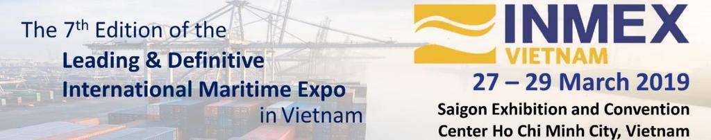 PRESS RELEASE For Immediate Release Over 200 Brands & Companies Exhibiting At INMEX Vietnam 2019, With 1,200 Pre-Registered Visitors and Buyers Attending A host of shipyard visits, networking events,