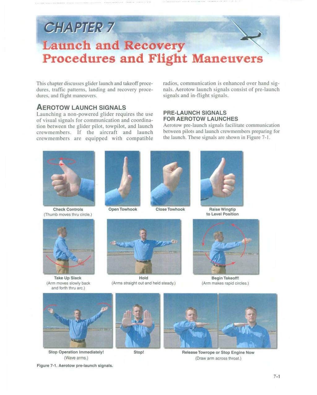 CJJfJA'J!Jf. 7J Launch and Recovery Procedures and Flight Maneuvers This chapter discusses glider launch and takeoff procedures, traffic patterns, landing and recovery procedures, and flight maneuvers.