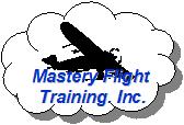 For much more on flying safely see the new www.mastery-flight-training.com. 2010 Mastery Flight Training, Inc.