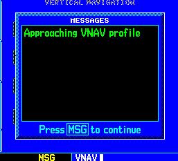 SECTION 11 VERTICAL NAVIGATION With the profile set, the vertical speed required (VSR) is displayed on the Vertical Navigation Page.