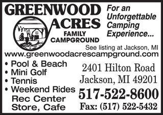 (800)266-8214 Jackson e(e) Greenwood Acres Family Campground (Jackson) From jct US 127 S & I-94: Go 5 mi E on I-94 (exit 147), then 1 block S on Race Rd, then 3/4 mi W on Ann Arbor Rd, then 1-1/4 mi