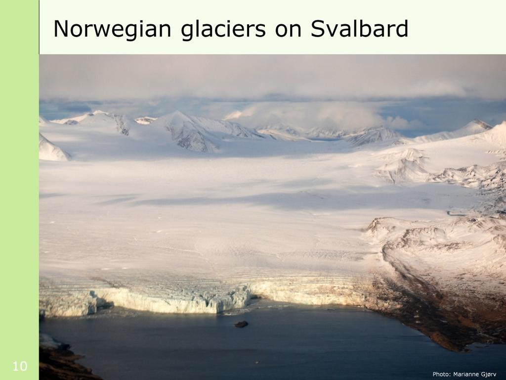 Norway possesses extensive knowledge about climate and glaciers from studies of glaciers in Svalbard, where this picture is from, and in Antarctica, where we have a research station called Troll.