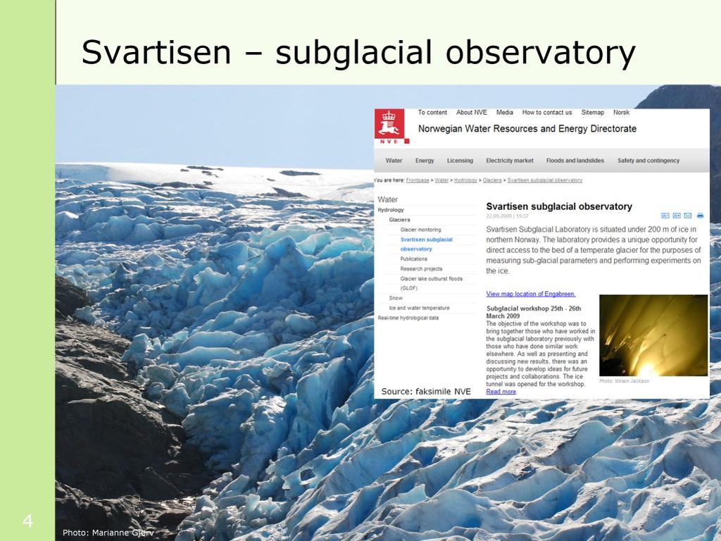 The glacier Svartisen, in the northern part of Norway, is a glacier being explored by scientists from all over the world. Svartisen Subglacial Laboratory is situated under 200 meters of ice.