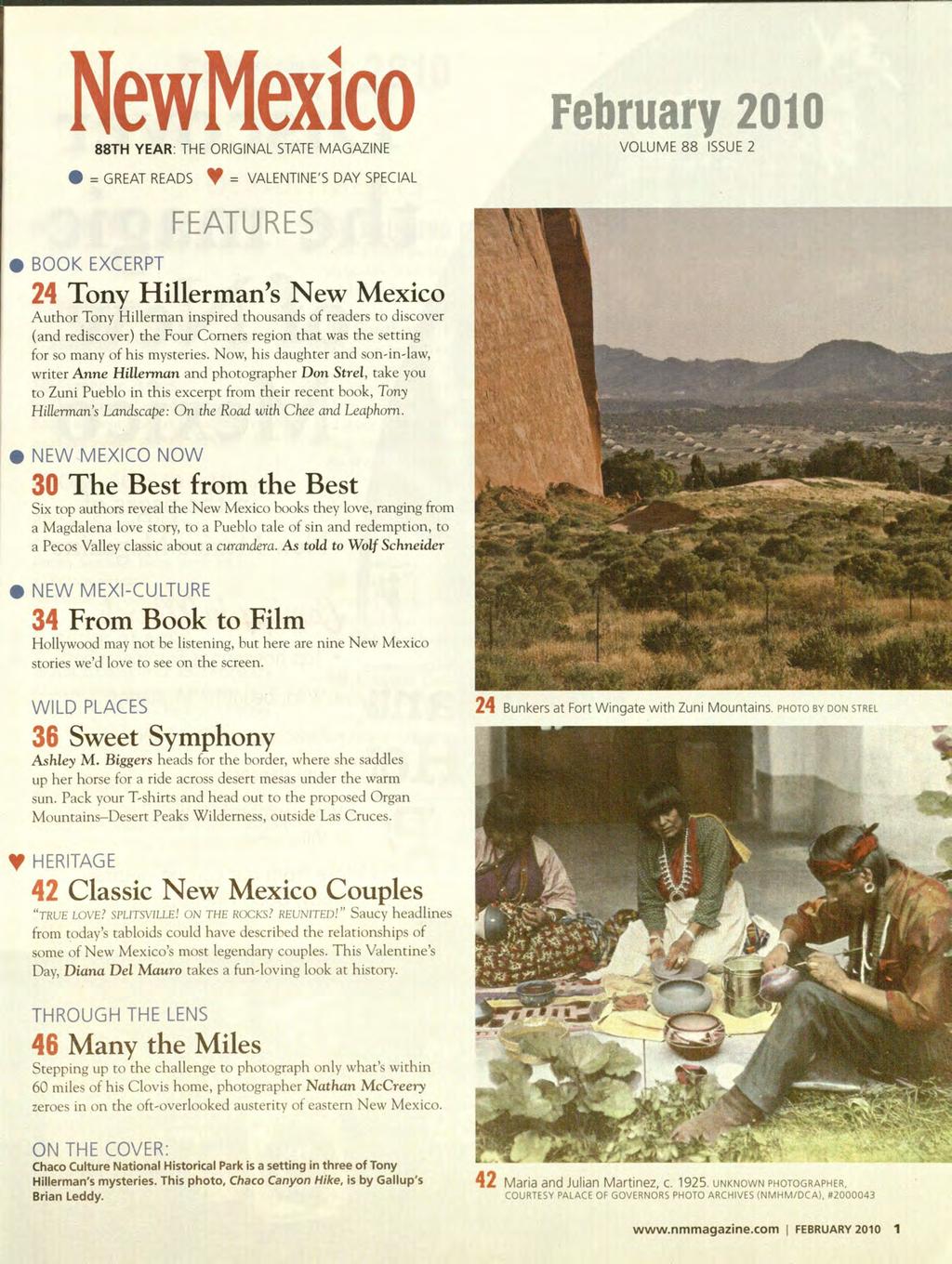 NewMexico 88TH YEAR: THE ORIGINAL STATE MAGAZINE ~ GREAT READS ~ VALENTINE'S DAY SPECIAL February 2010 VOLUME 88 ISSUE 2 FEATURES BOOK EXCERPT 24 Tony Hillerman's New Mexico Author Tony Hillerman