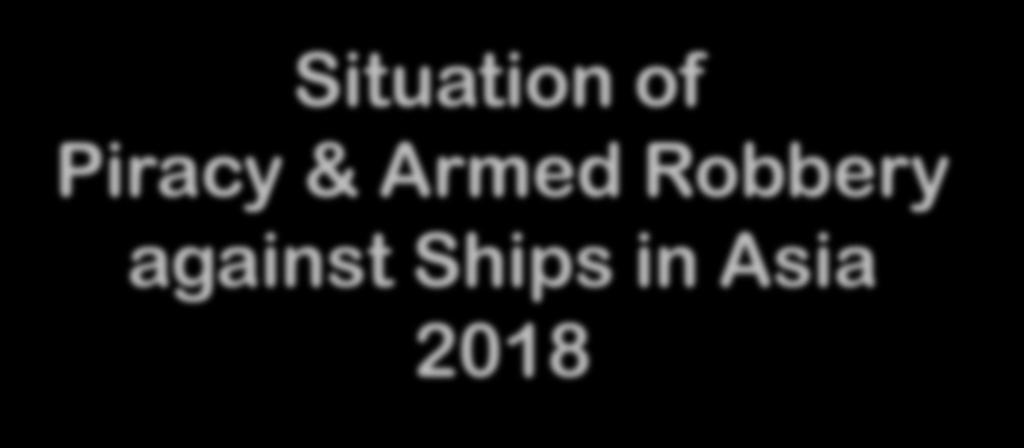 Piracy & Armed Robbery against Ships