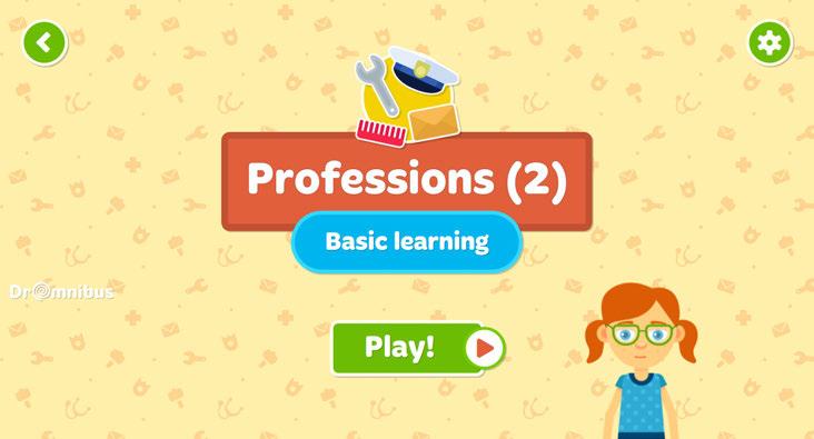 INCLUSIVE ABA DROMNIBUS EDUCATION APP - - PROFESSIONS 2* Start to play ABA DrOmnibus app Choose the game Professions 2, Learning mode.