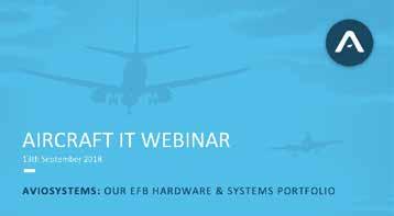 2 sessions in 1 day Tailor the audience to your exact requirements: our security settings ensure no competitors Full Aircraft IT support leading up to and during your Webinar Webinar sessions