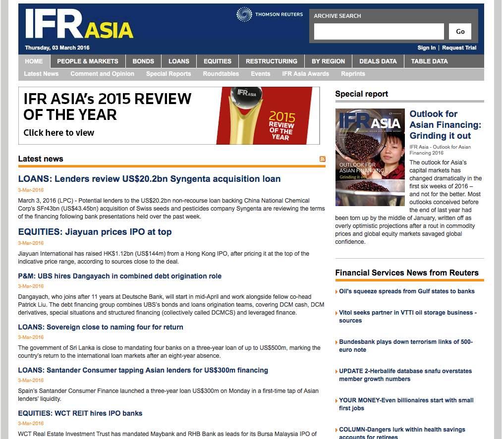 INVESTMENT BANKING PROFESSIONALS RELY ON IFR ASIA S DEEP INSIGHT INTO FINANCING MARKETS ACROSS THE ASIA- PACIFIC REGION Thomson Reuters IFR Asia is the leading source of fixed income, capital markets
