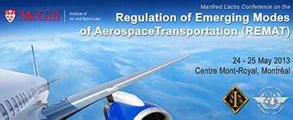 Final Program Manfred Lachs Conference on the Regulation of Emerging Modes of Aerospace Transportation 24 and 25 May 2013 Organized by: Institute of Air and Space Law, McGill University International