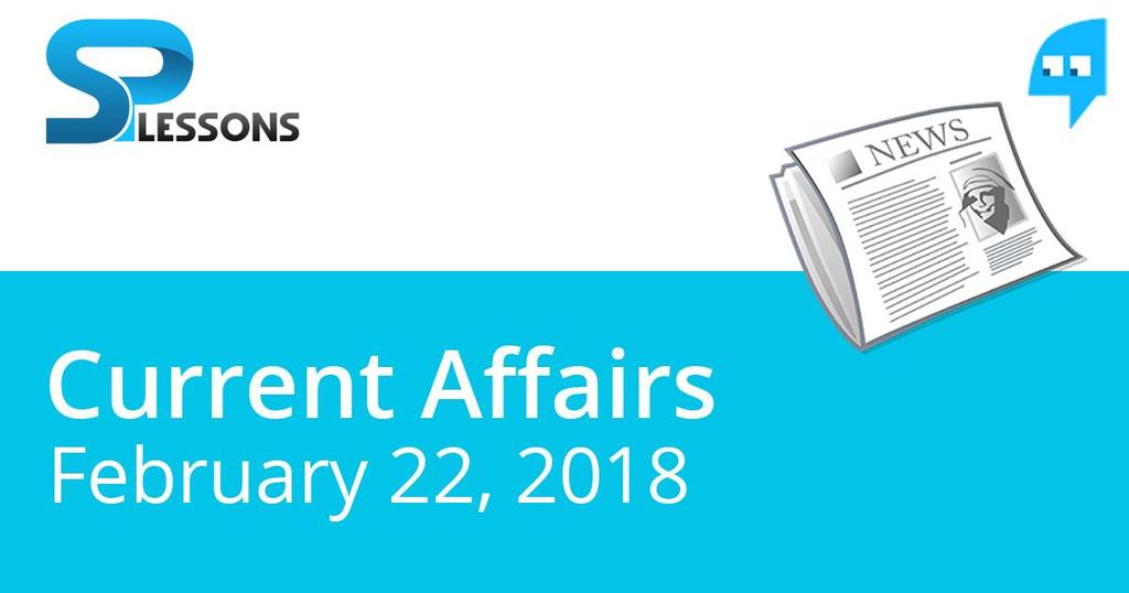 Current Affairs February 22, 2018 World News India, Canada sign bilateral agreement to support startups India and Canada have signed a bilateral agreement to support entrepreneurs and startups from