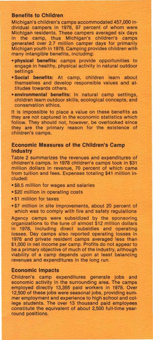 Benefits to Children Michigan's children's camps accommodated 457,000 individual campers in 1978, 87 percent of whom were Michigan residents.