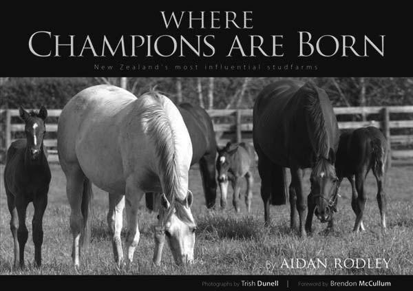 equine trend & more Where Champions Are Born Where Champions Are Born is a monumental publication, chronicling a snapshot of the present studfarm landscape in New Zealand.