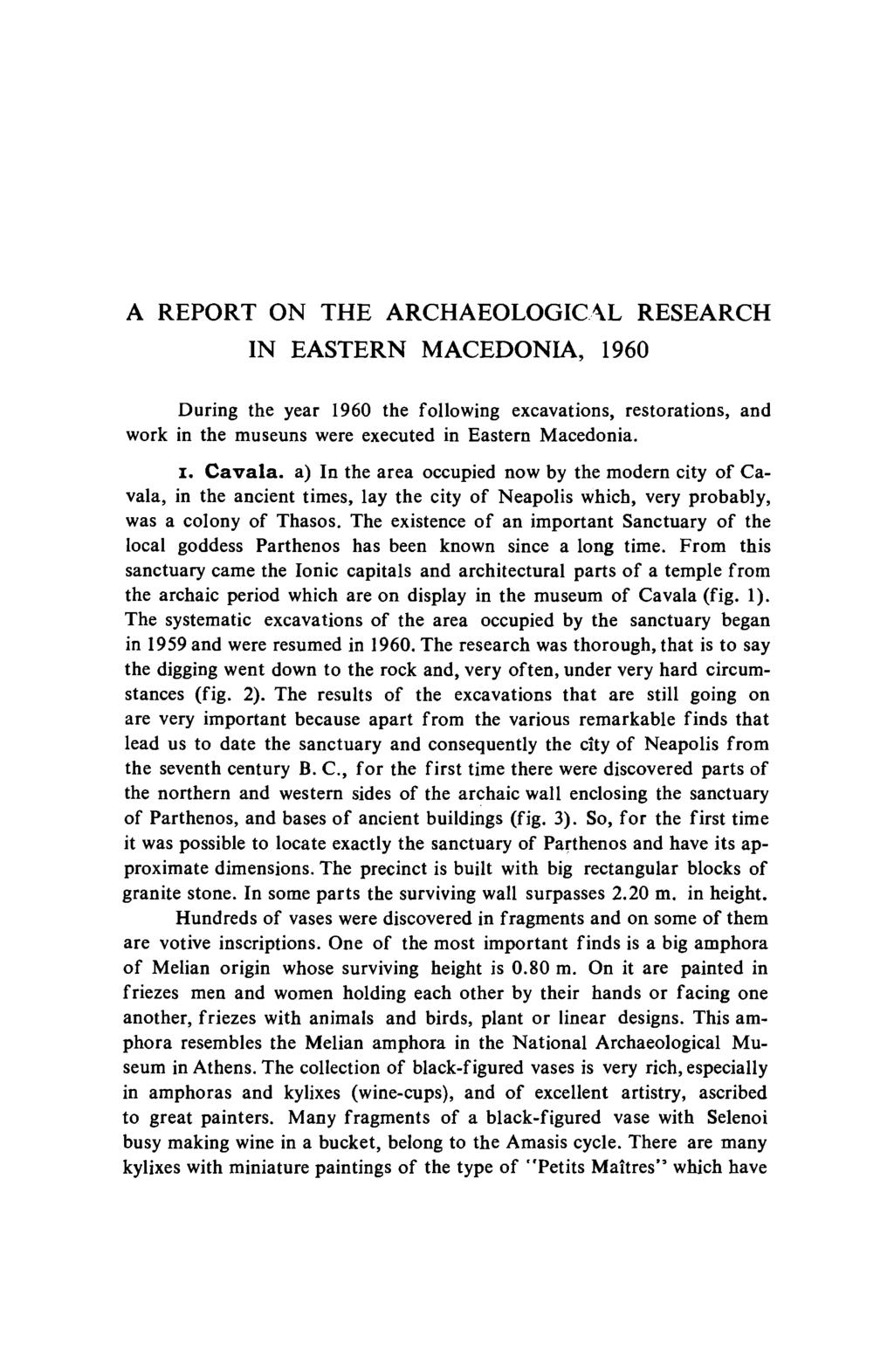 A REPORT ON THE ARCHAEOLOGICAL RESEARCH IN EASTERN MACEDONIA, 1960 During the year 1960 the following excavations, restorations, and work in