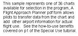 airports with 17-35 or 1836,runways will use the same GPS/FMS settings. Load and use instructions are explained on the following pages. You may ask, Why these choice of routes?