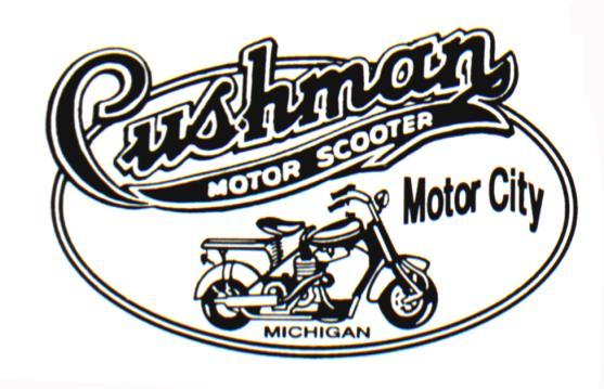 MOTOR CITY CUSHMAN CLUB Newsletter May 2018 DEDICATED TO THE PRESERVATION AND RESTORATION OF CUSHMAN MOTOR SCOOTERS President Paul Jones 387 E.