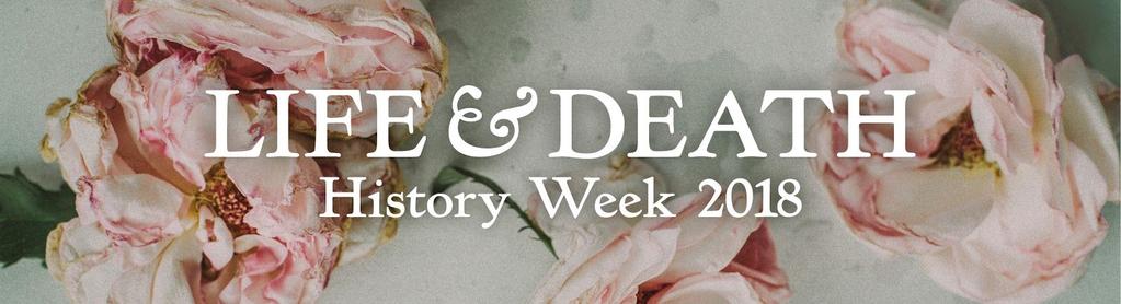 REPORT HISTORY WEEK 2018: LIFE & DEATH Report prepared by Catherine Shirley, Executive Officer, and Lucy King, Programs Officer October, 2018 BACKGROUND The History Council of New South Wales (HCNSW)