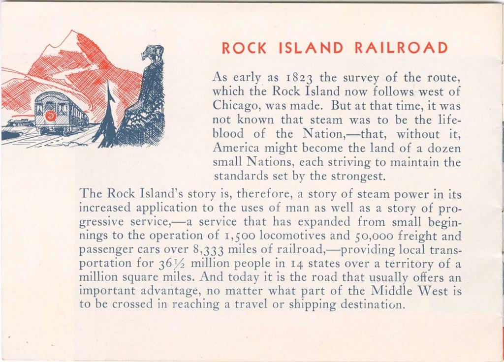 ROCK ISLAND RAILROAD As early as 1823 the survey of the route, which the Rock Island now follows west of Chicago, was made.