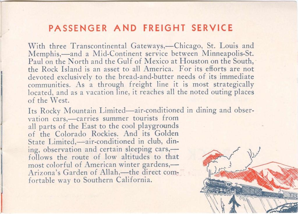PASSENGER AND FREIGHT SERVICE With three Transcontinental Gateways, Chicago, St. Louis and Memphis, and a Mid-Continent service between Minneapolis-St.