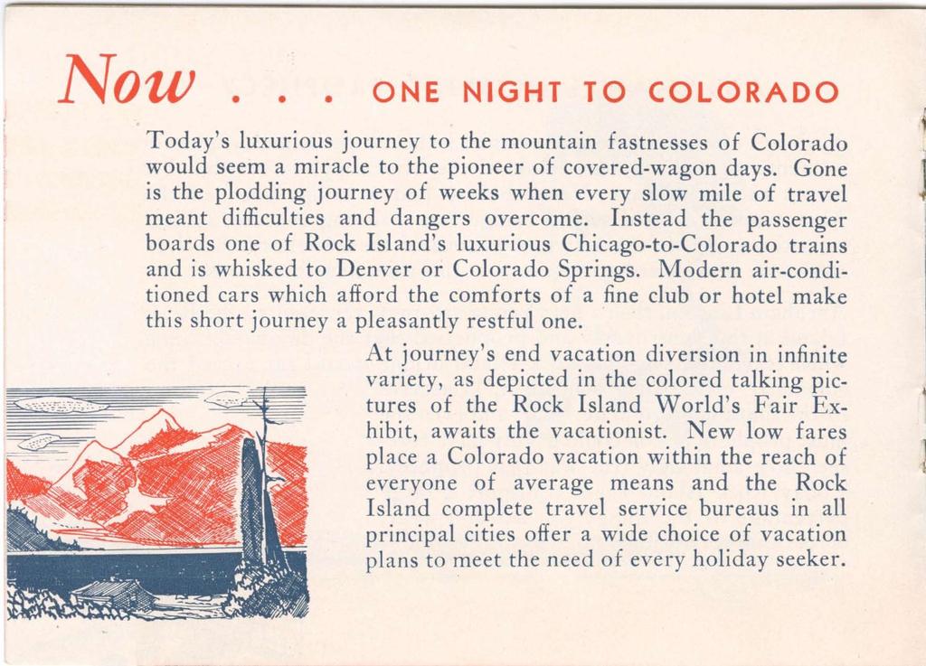 N o w O N E NIGHT TO COLORADO Today's luxurious journey to the mountain fastnesses of Colorado would seem a miracle to the pioneer of covered-wagon days.