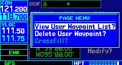 SECTION 7 WPT PAGES User Waypoint Page Options The following User Waypoint Page options are available by pressing the MENU Key: View User Waypoint List?