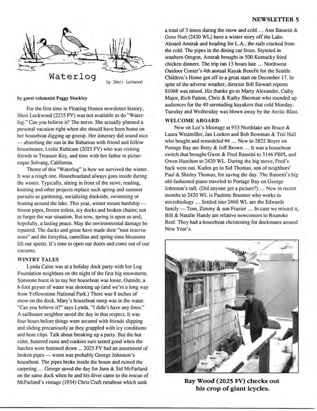NEWSLEITER 5 by guest columnist Peggy Stockley by Sheri Lockwood For the first time in Floating Homes newsletter history, Sheri Lockwood (2235 FV) was not available to do "Waterlog.