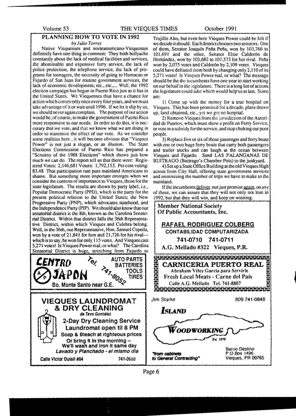 Volume 53 THE VIEQUES TIMES October 1991 PLANNING HOW TO VOTE IN 1992 by Julio Torres Native Viequenses and norteamericano-viequenses definitely have one thing in common: They beth bellyache