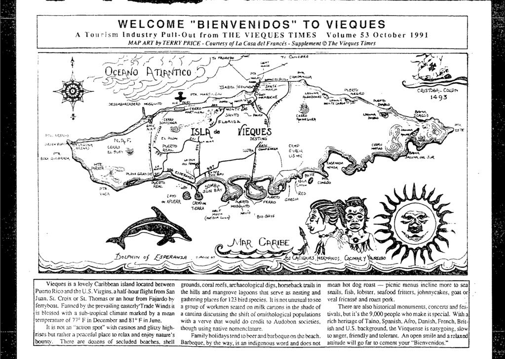 WELCOME "BIENVENtDOS" TO VIEQUES A lottrism Industry Pull-Out from TIlE VIEQUES TIMES Volume 53 October 1991 MAP ART by TERRY PRICE Courtesy of La Casa del Franc#s Supplement (C) The Vieques Times