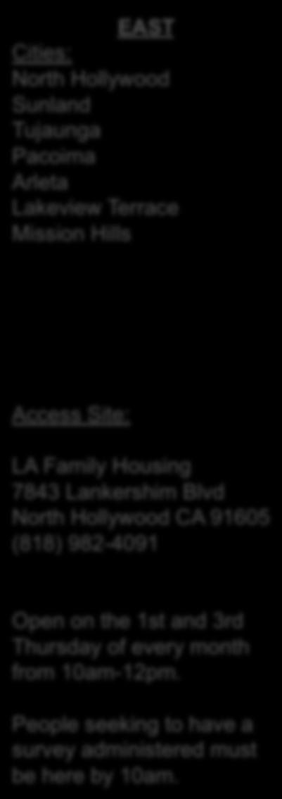 Van Nuys CA, 91411 (818) 901-4836 EAST North Hollywood Sunland Tujaunga Pacoima Arleta Lakeview Terrace Mission Hills LA Family Housing 7843 Lankershim Blvd North Hollywood CA 91605 (818) 982-4091
