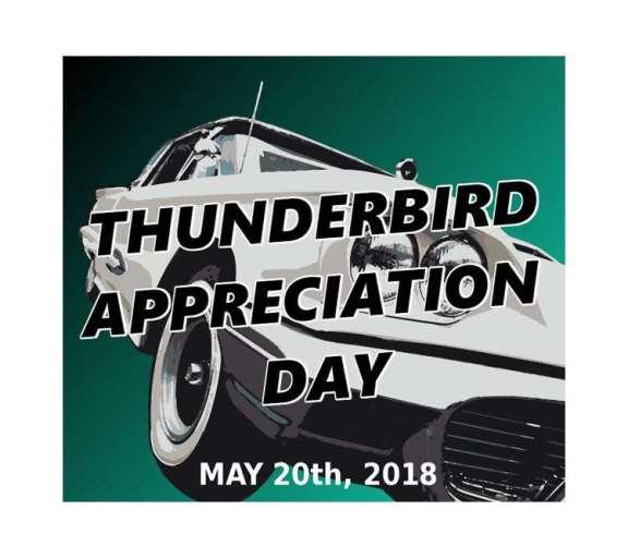 8 T-Bird Appreciation Day Owners of Ford s Thunderbird from around the world will be sharing their iconic cars with the public on Thunderbird Appreciation Day Sunday, May 20th, 2018.