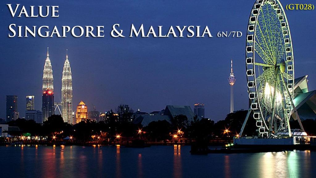 GT 028 Value Singapore & Malaysia 6N/7D Greetings from WPS Holidays.