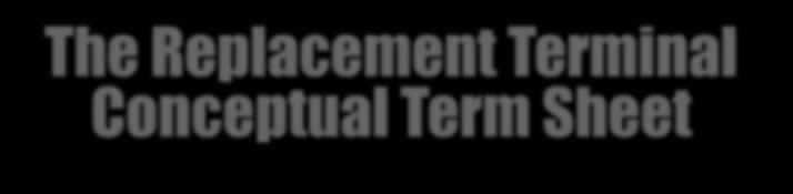 The Replacement Terminal Conceptual Term Sheet In November 2015, the City of Burbank and the Airport