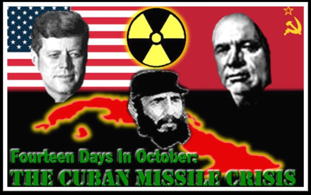 Cuban Missile Crisis 1962 Cold War event wherein the Soviet Union, with the agreement of the Castro regime, placed intermediate & medium-range ballistic missiles on the island of Cuba which were