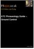 FSopen.co.uk. ATC Phraseology Guide Ground Control. No Politics, just flying. Introduction. (Volume 1; Edition 1)