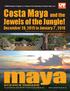 maya Costa Maya and the Jewels of the Jungle! December 28, 2015 to January 7*, 2016 * research program