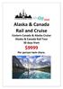 Alaska & Canada Rail and Cruise Eastern Canada & Alaska Cruise Alaska & Canada Rail Tour 30 days from. $9999 Per person twin share.