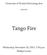 University of Florida Performing Arts. presents. Tango Fire. Wednesday, November 20, 2013, 7:30 p.m. Phillips Center